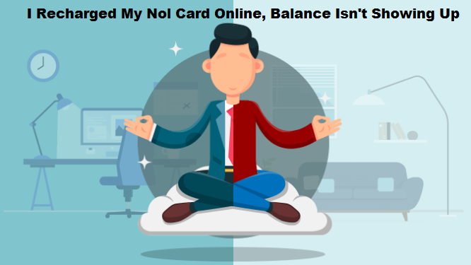 I Recharged My Nol Card Online, Balance Isn’t Showing – [Solutions]